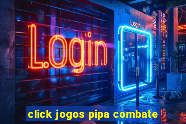 click jogos pipa combate