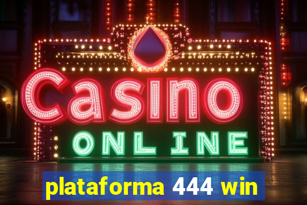 plataforma 444 win