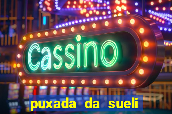 puxada da sueli jogo do bicho