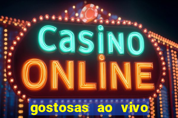gostosas ao vivo na webcam