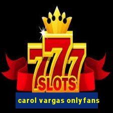 carol vargas onlyfans