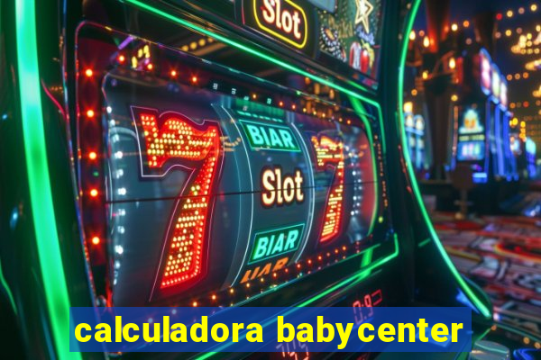 calculadora babycenter