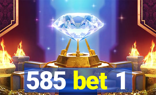 585 bet 1