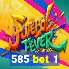 585 bet 1