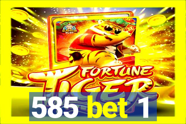 585 bet 1