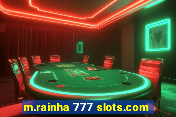 m.rainha 777 slots.com