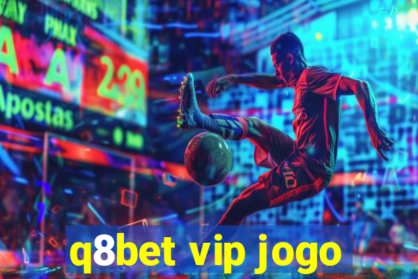 q8bet vip jogo