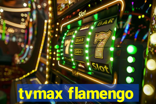 tvmax flamengo