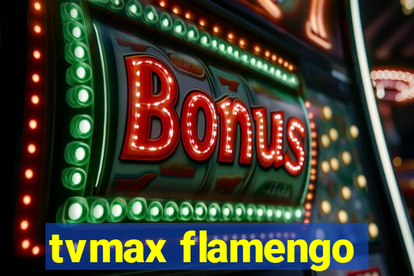 tvmax flamengo