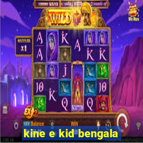 kine e kid bengala