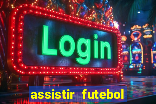 assistir futebol multi max