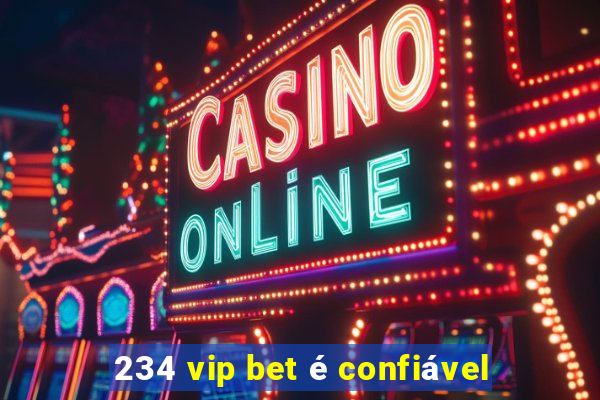 234 vip bet é confiável