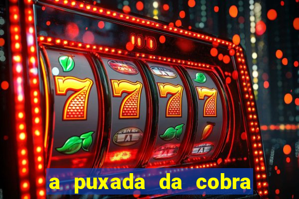 a puxada da cobra no jogo do bicho