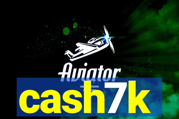 cash7k