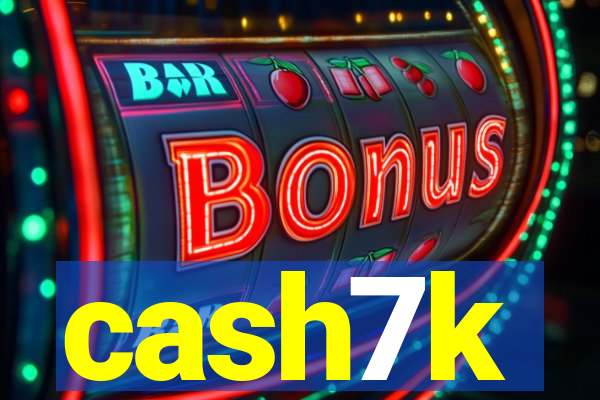 cash7k