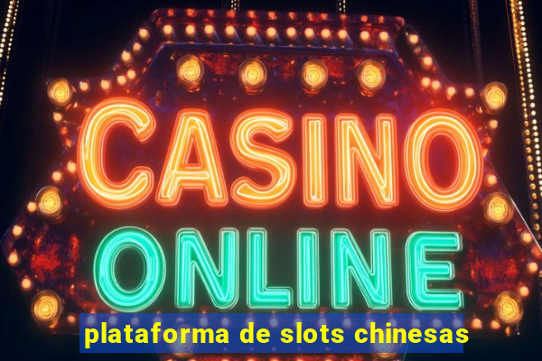 plataforma de slots chinesas