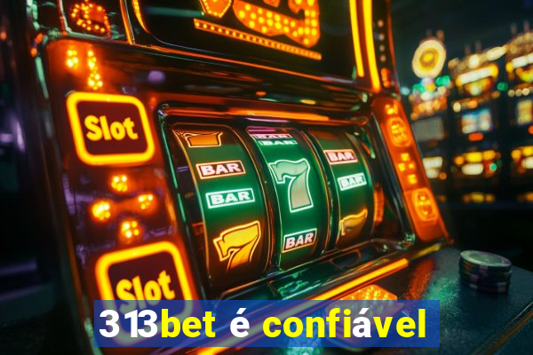 313bet é confiável