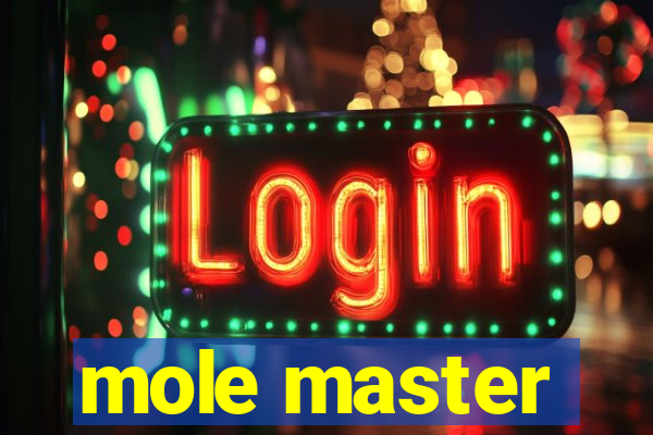 mole master