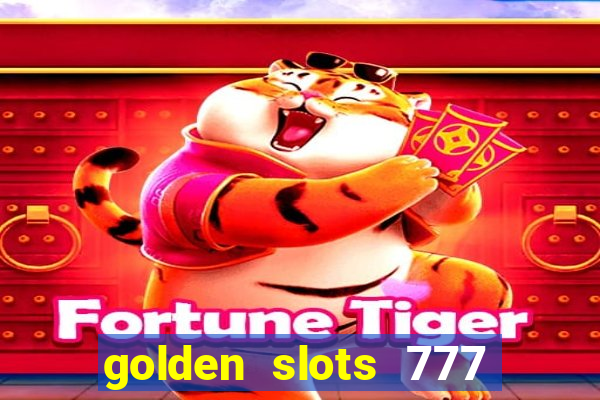 golden slots 777 paga mesmo