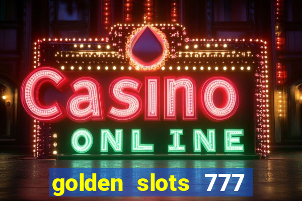 golden slots 777 paga mesmo