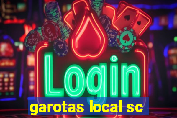 garotas local sc