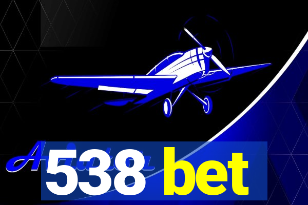 538 bet