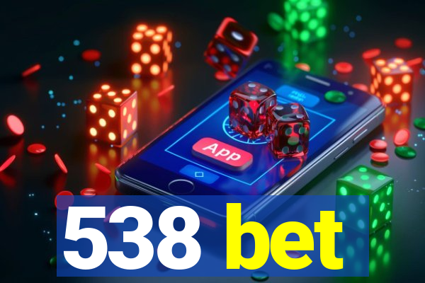 538 bet