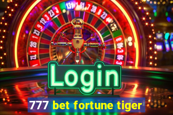 777 bet fortune tiger