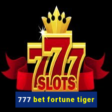 777 bet fortune tiger