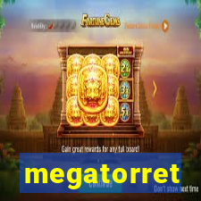 megatorret