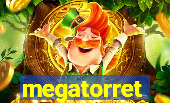 megatorret