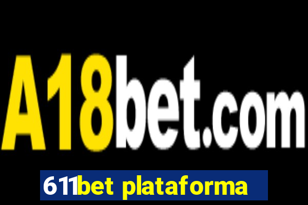 611bet plataforma