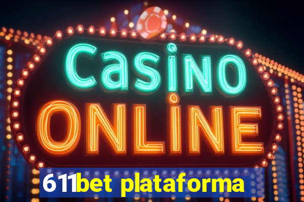 611bet plataforma
