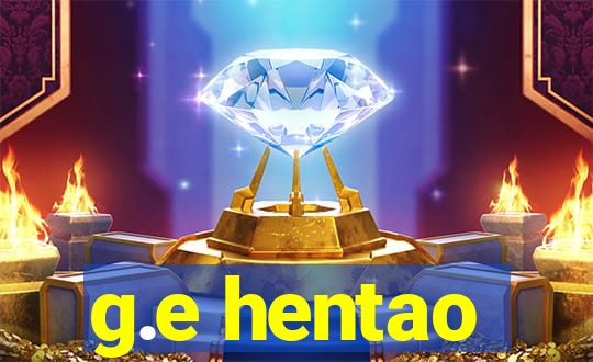 g.e hentao