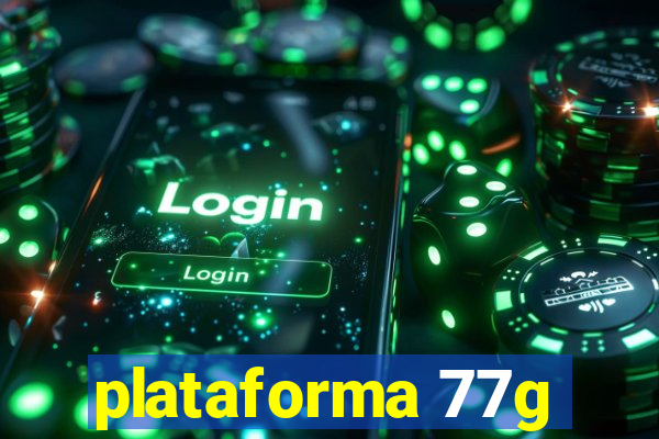 plataforma 77g