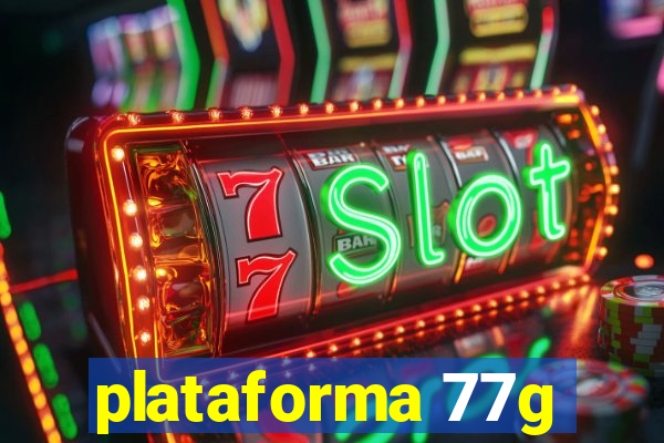 plataforma 77g