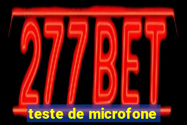 teste de microfone