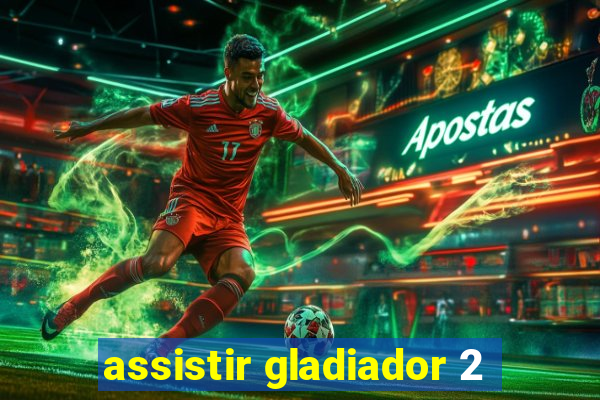assistir gladiador 2