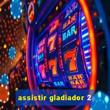 assistir gladiador 2