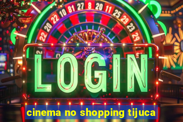 cinema no shopping tijuca