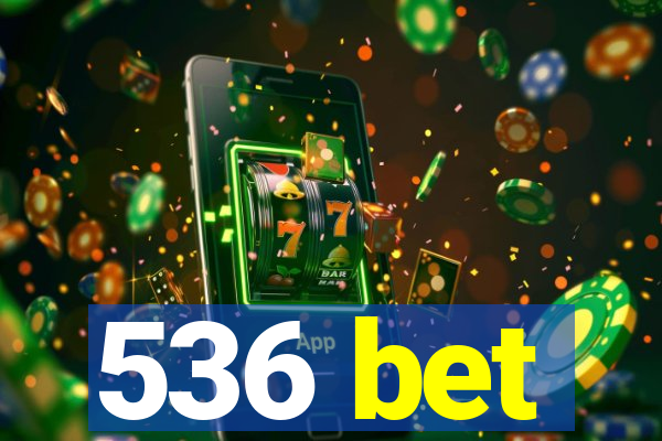 536 bet