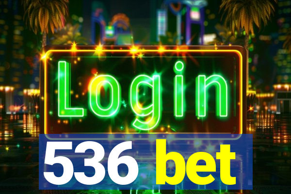 536 bet