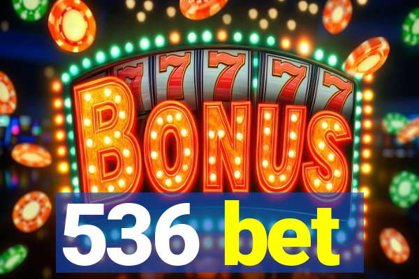 536 bet