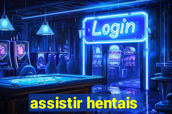assistir hentais