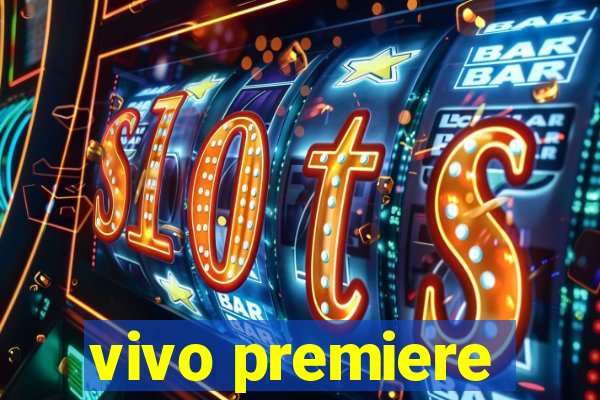 vivo premiere