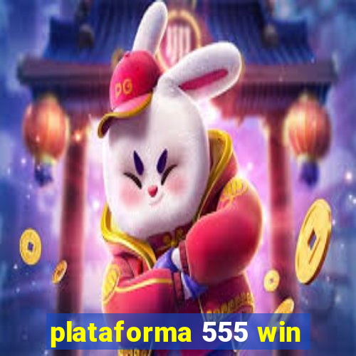 plataforma 555 win
