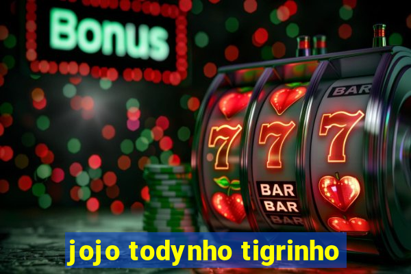 jojo todynho tigrinho