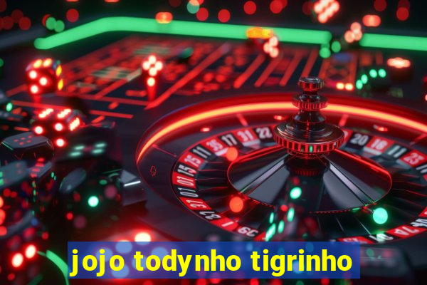 jojo todynho tigrinho