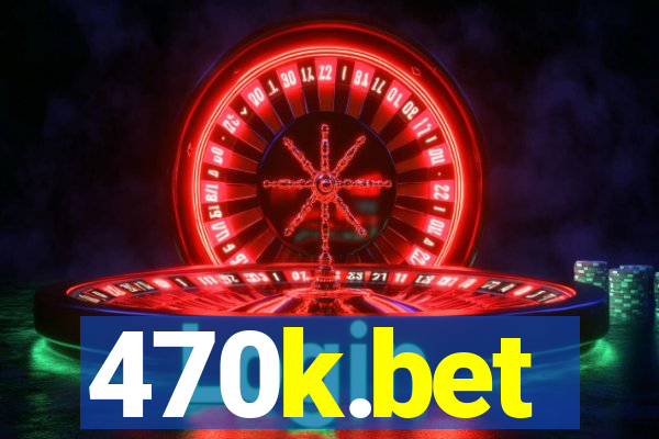 470k.bet