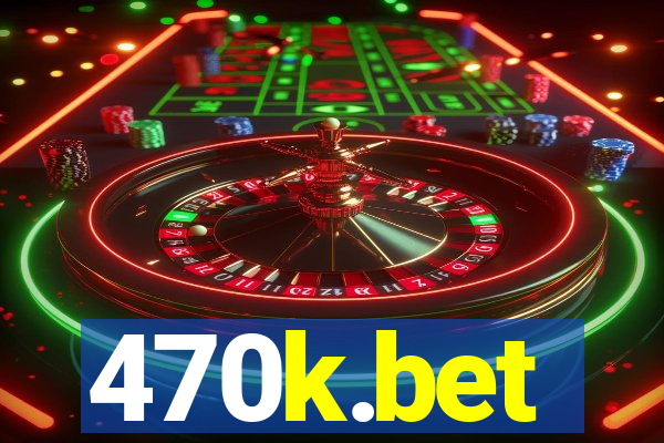 470k.bet